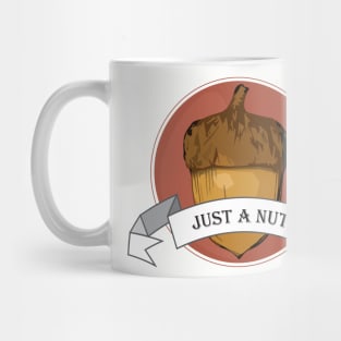 Just A Nut Mug